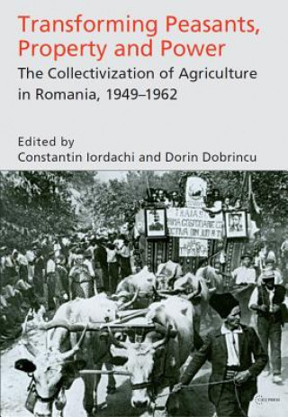 Kniha Transforming Peasants, Property and Power Constantin Iordachi