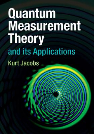 Knjiga Quantum Measurement Theory and its Applications Kurt Jacobs