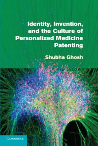 Kniha Identity, Invention, and the Culture of Personalized Medicine Patenting Shubha Ghosh