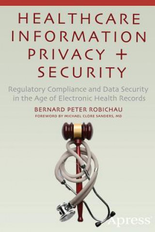 Kniha Healthcare Information Privacy and Security Bernard P. Robichau