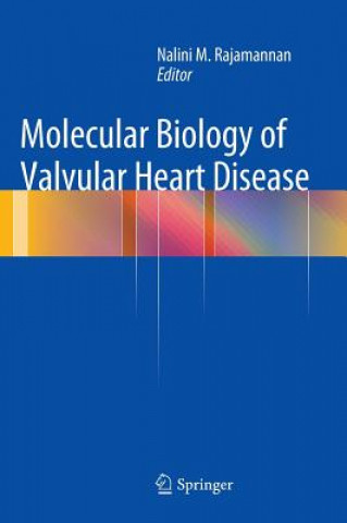 Könyv Molecular Biology of Valvular Heart Disease Nalini M. Rajamannan