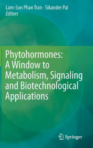 Carte Phytohormones: A Window to Metabolism, Signaling and Biotechnological Applications Lam-Son Tran