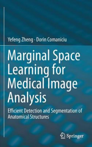 Książka Marginal Space Learning for Medical Image Analysis Yefeng Zheng