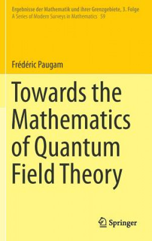 Könyv Towards the Mathematics of Quantum Field Theory Frédéric Paugam