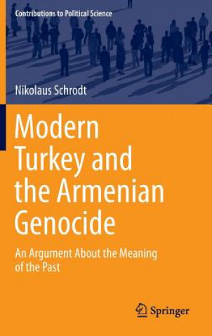 Carte Modern Turkey and the Armenian Genocide Nikolaus Schrodt