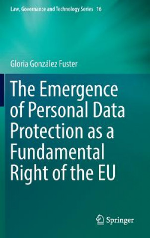 Книга Emergence of Personal Data Protection as a Fundamental Right of the EU Gloria González Fuster