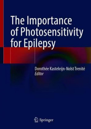 Kniha Importance of Photosensitivity for Epilepsy Dorothée Kasteleijn-Nolst Trenité