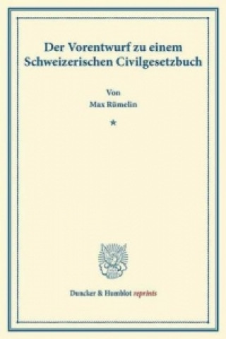 Book Der Vorentwurf zu einem Schweizerischen Civilgesetzbuch. Max Rümelin
