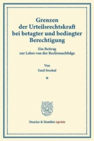 Carte Grenzen der Urteilsrechtskraft bei betagter und bedingter Berechtigung. Emil Strohal