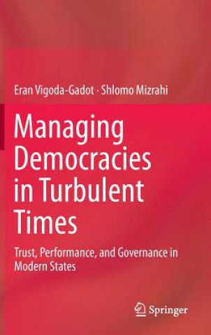 Könyv Managing Democracies in Turbulent Times Eran Vigoda-Gadot