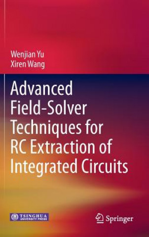 Книга Advanced Field-Solver Techniques for RC Extraction of Integrated Circuits Wenjian Yu