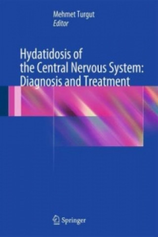 Carte Hydatidosis of the Central Nervous System: Diagnosis and Treatment Mehmet Turgut