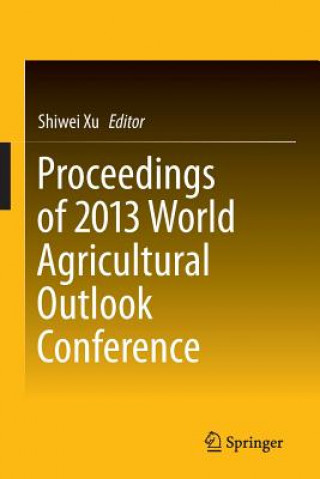 Kniha Proceedings of 2013 World Agricultural Outlook Conference Shiwei Xu