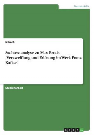 Kniha Sachtextanalyse Zu Max Brods 'verzweiflung Und Erl sung Im Werk Franz Kafkas' Nika B.