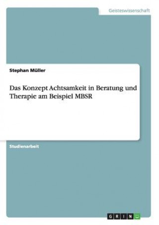 Kniha Konzept Achtsamkeit in Beratung und Therapie am Beispiel MBSR Stephan Müller