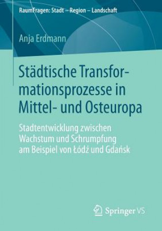 Knjiga Stadtische Transformationsprozesse in Mittel- und Osteuropa Anja Erdmann