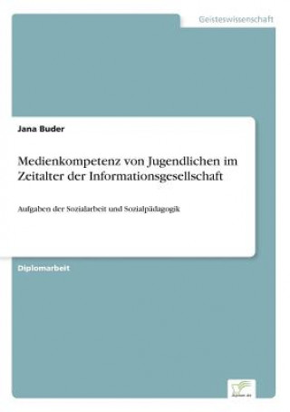 Könyv Medienkompetenz von Jugendlichen im Zeitalter der Informationsgesellschaft Jana Buder