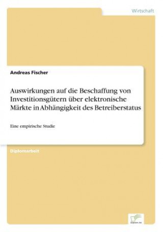 Carte Auswirkungen auf die Beschaffung von Investitionsgutern uber elektronische Markte in Abhangigkeit des Betreiberstatus Andreas Fischer