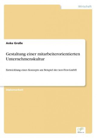 Kniha Gestaltung einer mitarbeiterorientierten Unternehmenskultur Anke Große