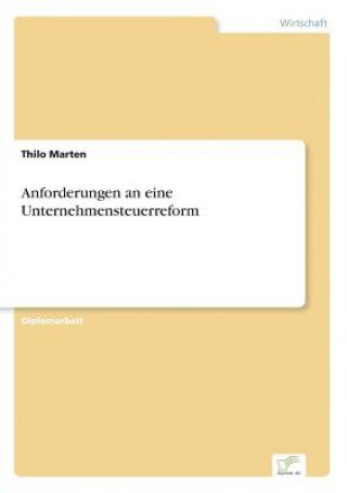 Kniha Anforderungen an eine Unternehmensteuerreform Thilo Marten