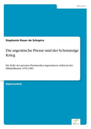 Kniha argentische Presse und der Schmutzige Krieg Stephanie Rauer de Schapiro