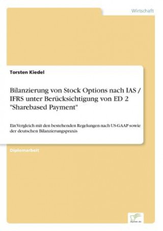 Knjiga Bilanzierung von Stock Options nach IAS / IFRS unter Berucksichtigung von ED 2 Sharebased Payment Torsten Kiedel