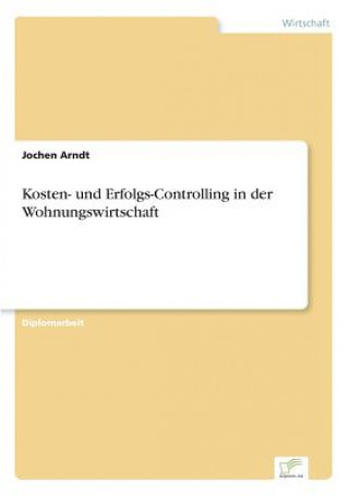 Knjiga Kosten- und Erfolgs-Controlling in der Wohnungswirtschaft Jochen Arndt