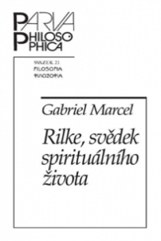 Kniha Rilke, svědek spirituálního života Gabriel Marcel