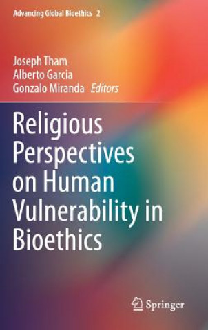 Kniha Religious Perspectives on Human Vulnerability in Bioethics Joseph Tham
