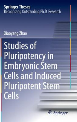 Knjiga Studies of Pluripotency in Embryonic Stem Cells and Induced Pluripotent Stem Cells Xiaoyang Zhao