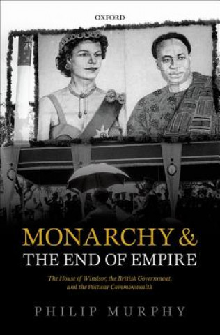 Carte Monarchy and the End of Empire Philip Murphy