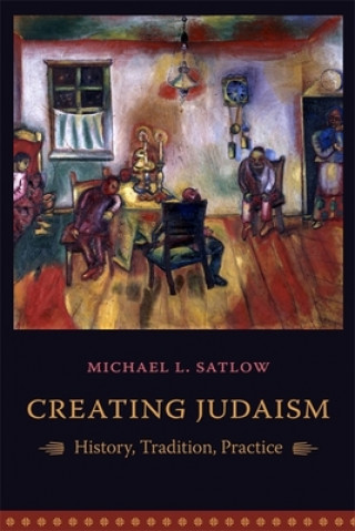 Kniha Creating Judaism Michael L Satlow