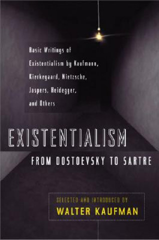 Kniha Existentialism from Dostoevsky to Sartre Walter Kaufmann