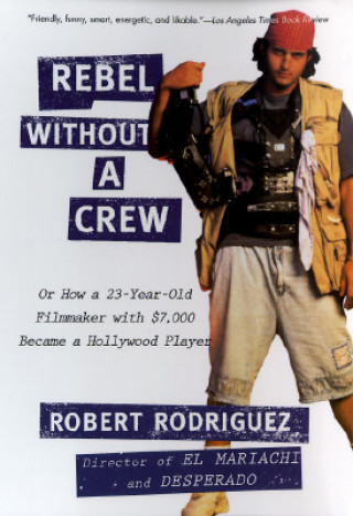 Książka Rebel without a Crew Robert Rodriguez