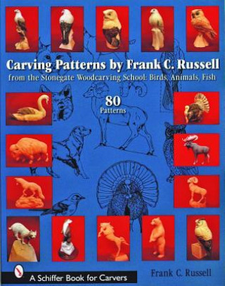 Книга Carving Patterns by Frank C. Russell: from the Stonegate Woodcarving School: Birds, Animals, Fish Frank C Russell