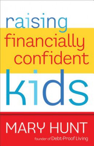 Kniha Raising Financially Confident Kids Mary Hunt