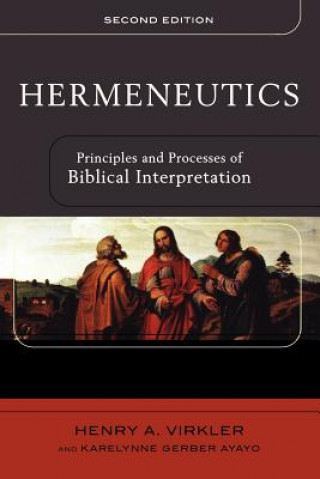 Kniha Hermeneutics - Principles and Processes of Biblical Interpretation Henry A Virkler