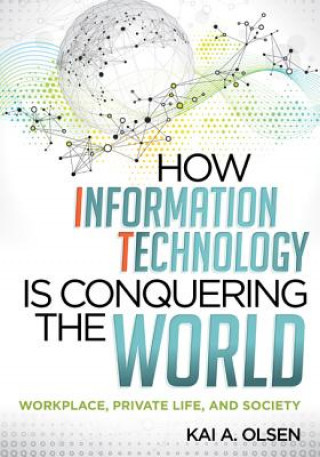 Carte How Information Technology Is Conquering the World Kai A Olsen