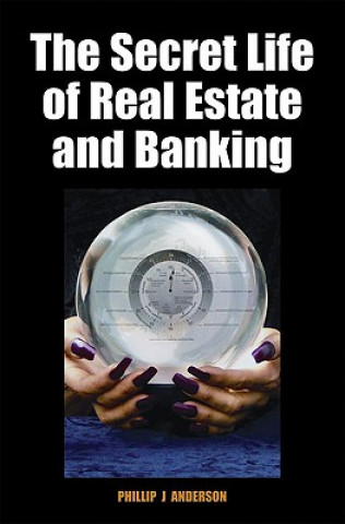 Kniha Secret Life of Real Estate and Banking Phillip Anderson