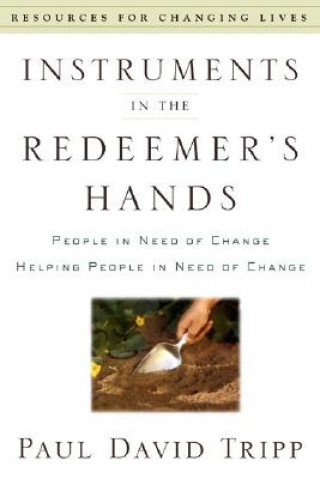 Kniha Instruments In the Redeemer's Hand Paul David Tripp