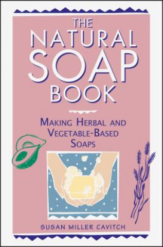 Книга Natural Soap Book Susan Miller Cavitch