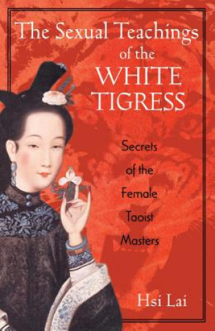 Kniha Sexual Teachings of the White Tigress Hsi Lai