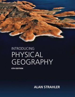 Knjiga Introducing Physical Geography, Sixth Edition Alan H Strahler