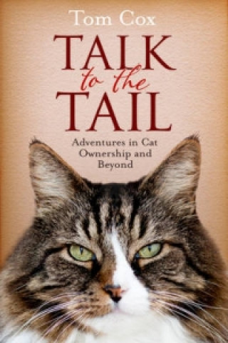 Knjiga Talk to the Tail Tom Cox