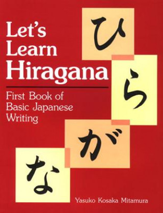 Könyv Let's Learn Hiragana: First Book Of Basic Japanese Writing Yauko Mitamura