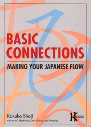 Kniha Basic Connections: Making Your Japanese Flow Kakuko Shoji