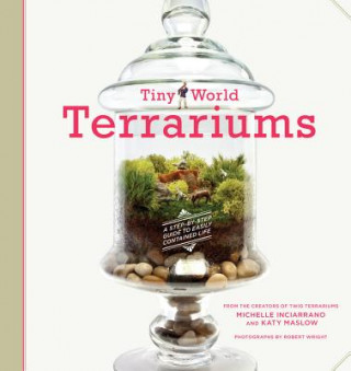 Könyv Tiny World Terrariums: Guide Michelle Inciarrano