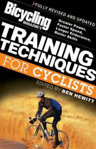 Kniha Bicycling Magazine's Training Techniques for Cyclists Ben Hewitt