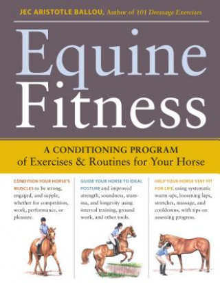 Könyv Equine Fitness: A Program of Exercises and Routines for Your Horse Jec Aristotle Ballou