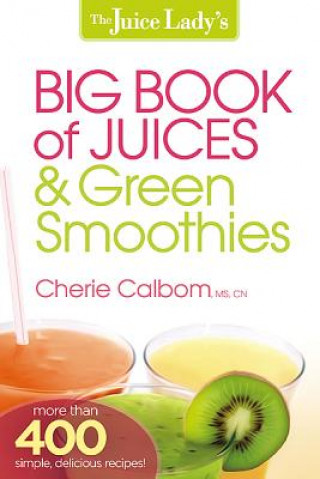 Carte Juice Lady's Big Book Of Juices And Green Smoothies, The Cherie Calbom